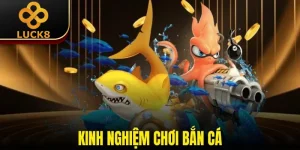 Kinh Nghiệm Chơi Bắn Cá | 4 Mẹo Đi Săn Thắng Lớn Dễ Dàng